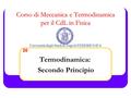 Corso di Meccanica e Termodinamica per il CdL in Fisica Corso di Meccanica e Termodinamica per il CdL in Fisica Università degli Studi di Napoli FEDERICO.
