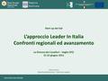 1 www.reterurale.it/leader Start up dei Gal L’approccio Leader In Italia Confronti regionali ed avanzamento La Dimora dei Cavalieri – Vaglio (PZ) 21-22.
