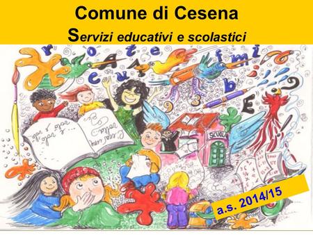 Comune di Cesena S ervizi educativi e scolastici a.s. 2014/15.