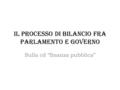 Il processo di bilancio fra Parlamento e Governo Sulla cd “finanza pubblica”