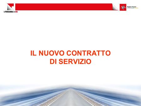 IL NUOVO CONTRATTO DI SERVIZIO. Il servizio ferroviario in Toscana La Toscana è la seconda regione in Italia per livello di servizio  1.500 km di linee.
