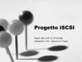 Progetto iSCSI Report alla CCR 12-13/12/2006 Alessandro Tirel – Sezione di Trieste.
