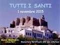 TUTTI I SANTI 1 novembre 2015 Musica: «Beatitudini» d’Arvo Pärt Monastero fortificato (XI sec.) Patmos.