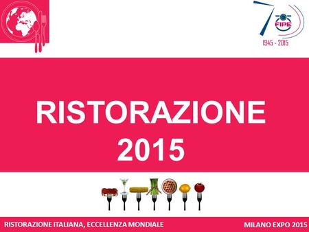 MILANO EXPO 2015 RISTORAZIONE ITALIANA, ECCELLENZA MONDIALE RISTORAZIONE 2015.