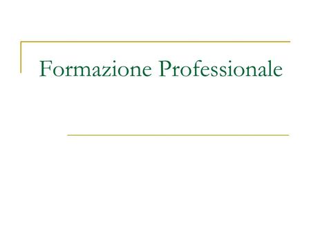 Formazione Professionale. Sommario Formazione professionale generica  Formazione che aumenta la produttività del lavoratore in qualsiasi impresa. Formazione.