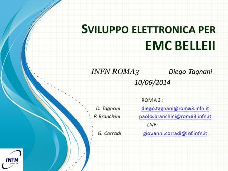 S VILUPPO ELETTRONICA PER EMC BELLEII INFN ROMA3 Diego Tagnani 10/06/2014 ROMA 3 : D. P.