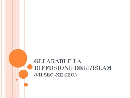 GLI ARABI E LA DIFFUSIONE DELL’ISLAM