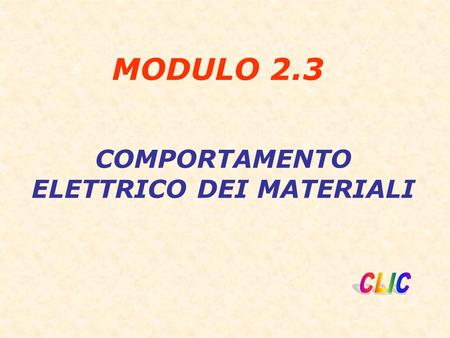MODULO 2.3 COMPORTAMENTO ELETTRICO DEI MATERIALI.