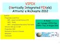 1 VIPIX (Vertically Integrated PIXels) Attivita’ e Richieste 2012 G. Rizzo per il gruppo VIPIX-Pisa INFN – Pisa, 14 Giugno 2011 SUNTO: Programma scientifico: