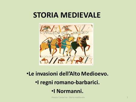 Le invasioni dell’Alto Medioevo. I regni romano-barbarici. I Normanni.