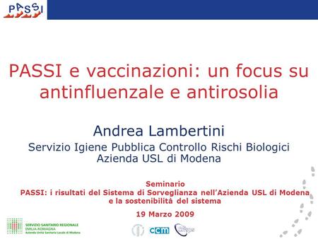 Andrea Lambertini Servizio Igiene Pubblica Controllo Rischi Biologici Azienda USL di Modena Seminario PASSI: i risultati del Sistema di Sorveglianza nell’Azienda.