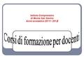 Istituto Comprensivo di Monte San Savino Anno scolastico 201 1 / 201 2.