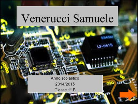Anno scolastico 2014/2015 Classe 1° B Venerucci Samuele.