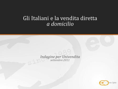 Gli Italiani e la vendita diretta a domicilio Indagine per Univendita settembre 2011.