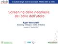 Screening delle neoplasie del collo dell’utero Martedì 17 Aprile 2007 Agar Venturelli Screening Citologico - AUSL di Modena I risultati degli studi trasversali.