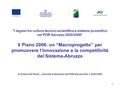 1 I legami tra cultura tecnico-scientifica e sistema produttivo nel POR Abruzzo 2000/2006“ Il Piano 2006: un “Macroprogetto” per promuovere l’innovazione.