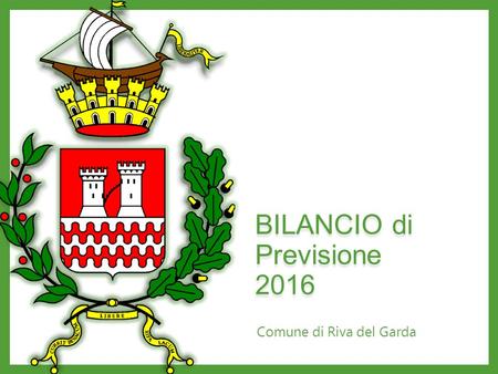 BILANCIO di Previsione 2016 Comune di Riva del Garda.