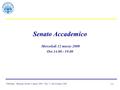 F.Profumo, “Riunione SA del 12 marzo 2008”, Vers 7.2 del 20 marzo 2008 1/12 Senato Accademico Mercoledì 12 marzo 2008 Ore 14.00 - 19.00.
