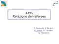 CMS Relazione dei referees F. Bedeschi, A. Cardini, M. Grassi, D. Lucchesi, G. Passaleva.