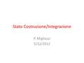 Stato Costruzione/Integrazione P. Migliozzi 5/12/2012.