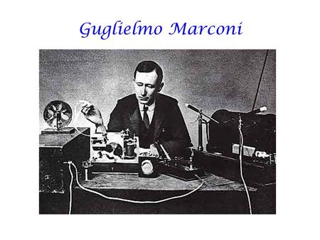 Guglielmo Marconi. L’aspetto più entusiasmante della scienza è che essa incoraggia l’uomo a insistere nei suoi sogni. La scienza esige una mente duttile.