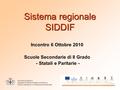Provincia di Genova Direzione Politiche formative e del lavoro Servizio Istruzione e formazione professionale Sistema regionale SIDDIF Incontro 6 Ottobre.