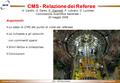 CSN1 - CMS Referee Report P.Giannettii - INFN / Pisa Ferrara, 20 maggio 2007 CMS - Relazione dei Referee A. Cardini, G. Darbo, P. Giannetti, P. Lubrano,