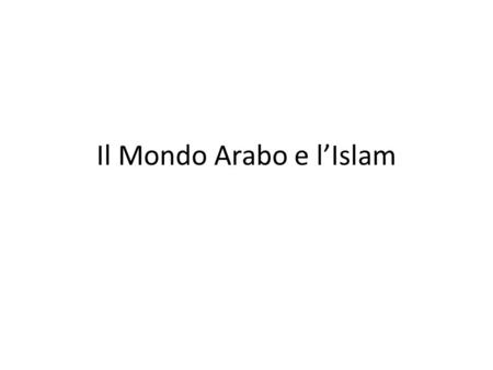 Il Mondo Arabo e l’Islam