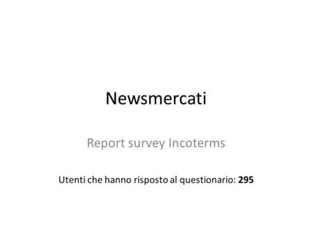 Newsmercati Report survey Incoterms Utenti che hanno risposto al questionario: 295.