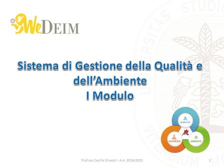 Prof.ssa Cecilia Silvestri - A.A. 2014/20151. Evoluzione dei Mercati Storia della Qualità Principi del TQM CFs of TQM Prof.ssa Cecilia Silvestri - A.A.