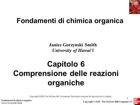Fondamenti di chimica organica Janice Gorzynski Smith Copyright © 2009 – The McGraw-Hill Companies srl 1 Fondamenti di chimica organica Janice Gorzynski.