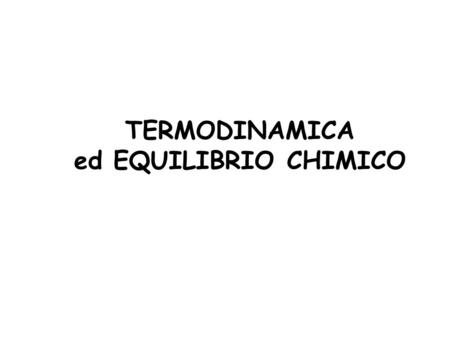 TERMODINAMICA ed EQUILIBRIO CHIMICO.