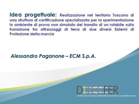 Idea progettuale: Realizzazione nel territorio Toscano di una struttura di certificazione specializzata per la sperimentazione in ambiente di prova non.