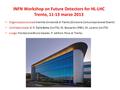 INFN Workshop on Future Detectors for HL-LHC Trento, 11-13 marzo 2013 Organizzazione locale tramite Università di Trento (Divisione Comunicazione ed Eventi)