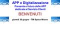 APP e Digitalizzazione Presente e futuro delle APP dedicate al Servizio Clienti BENVENUTI giovedì 30 giugno - TIM Space Milano.