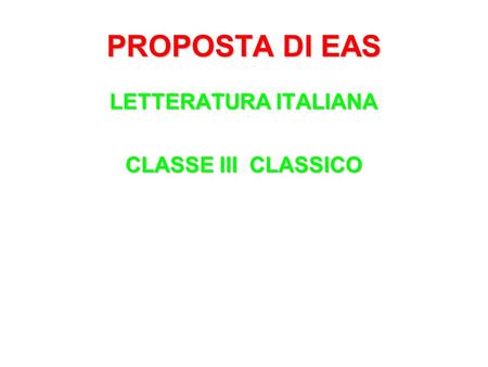 PROPOSTA DI EAS LETTERATURA ITALIANA CLASSE III CLASSICO.