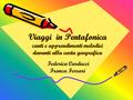 Viaggi in Pentafonica canti e apprendimenti melodici davanti alla carta geografica Federica Carducci Franca Ferrari.