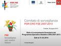 Comitato di sorveglianza POR CRO FSE 2007-2013 Firenze, 25 giugno 2014 Andrea Mangano Stato di avanzamento finanziario del Programma Operativo Obiettivo.