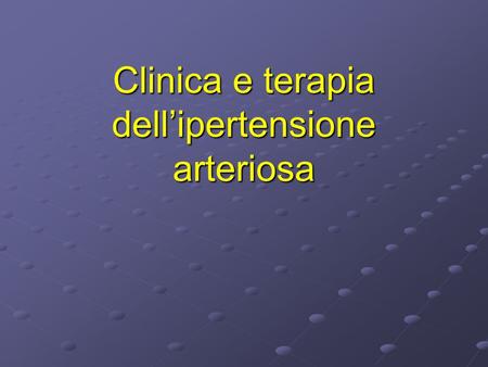 Clinica e terapia dell’ipertensione arteriosa