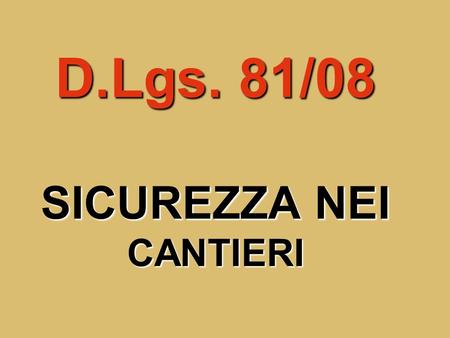 D.Lgs. 81/08 SICUREZZA NEI CANTIERI. ART.90 DEL D.LGS 81/08.