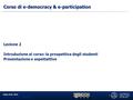 Corso di e-democracy & e-participation Lezione 2 Introduzione al corso: la prospettiva degli studenti Presentazione e aspettattive 12 aprile 2016 eDem-ePart.