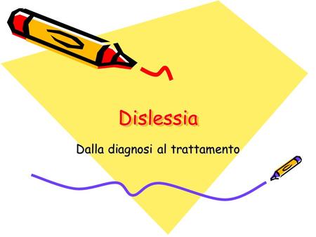 DislessiaDislessia Dalla diagnosi al trattamento.