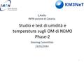 Studio e test di umidità e temperatura sugli OM di NEMO Phase-2 Steering Committee 22/01/2014 S.Aiello INFN sezione di Catania 1.