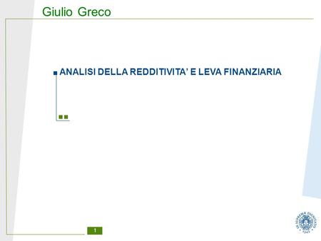 1 Giulio Greco ANALISI DELLA REDDITIVITA’ E LEVA FINANZIARIA.