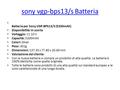 Sony vgp-bps13/s Batteria Batteria per Sony VGP-BPS13/S (5200mAh) Disponibilità: In scorta Voltaggio: 11.10 V Capacità::5200mAh Colori: Silver Peso: 301g.