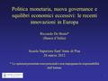 1 Politica monetaria, nuova governance e squilibri economici eccessivi: le recenti innovazioni in Europa Riccardo De Bonis* (Banca d’Italia) Scuola Superiore.