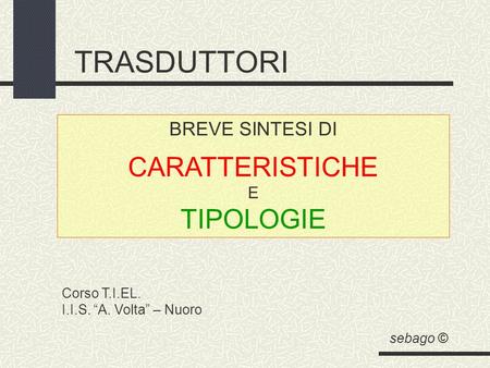 TRASDUTTORI CARATTERISTICHE TIPOLOGIE BREVE SINTESI DI E Corso T.I.EL.