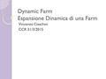 Dynamic Farm Espansione Dinamica di una Farm Vincenzo Ciaschini CCR 31/3/2015.