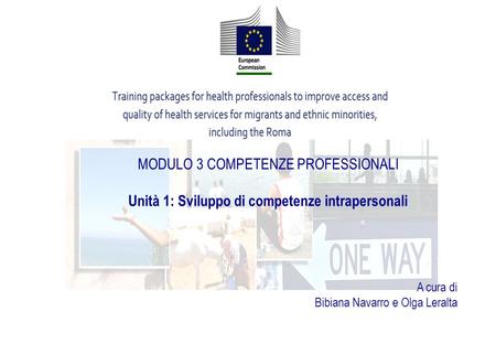 A cura di Bibiana Navarro e Olga Leralta MODULO 3 COMPETENZE PROFESSIONALI Unità 1: Sviluppo di competenze intrapersonali.
