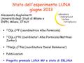 Stato dell'esperimento LUNA giugno 2013 Alessandra Guglielmetti Università degli Studi di Milano e INFN, Milano, ITALY Laboratory Underground Nuclear Astrophysics.
